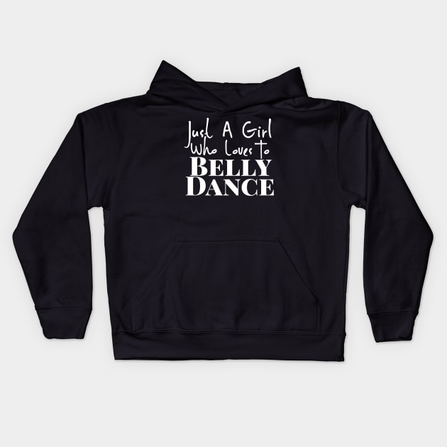 Just A Girl Who Loves To Belly Dance Kids Hoodie by Hip Scarves and Bangles